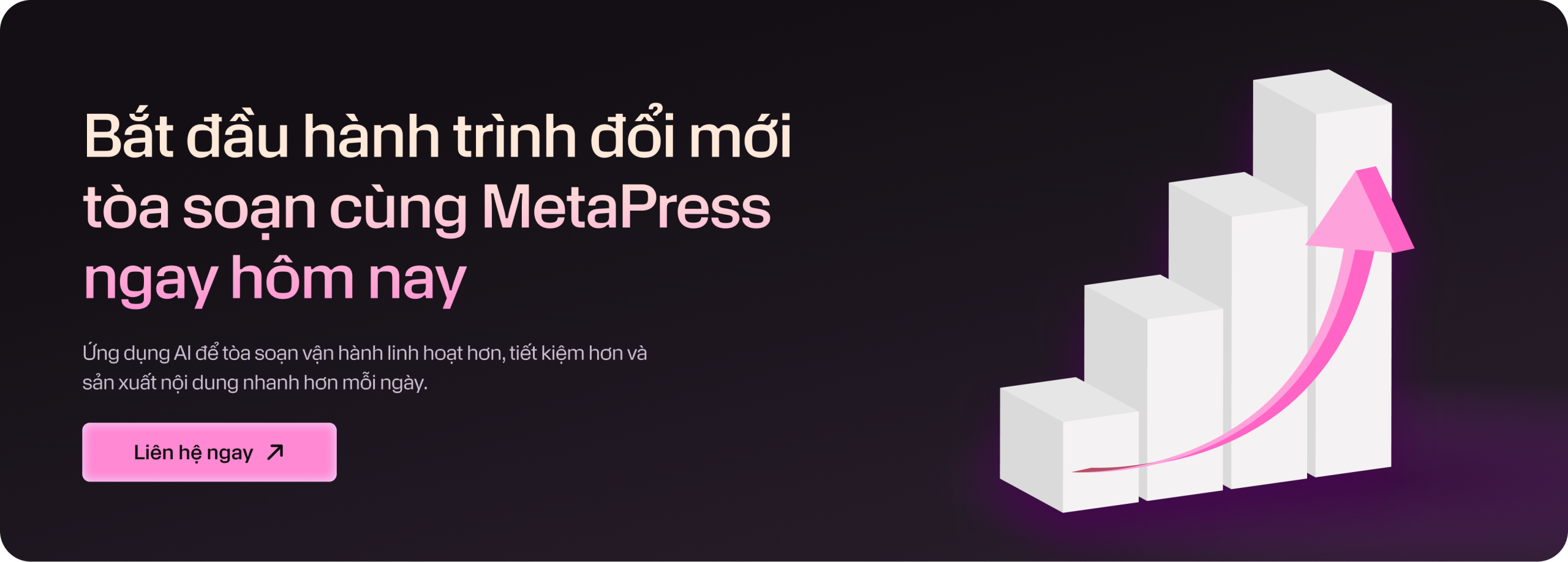 Bắt đầu hành trình đổi mới tòa soạn cùng MetaPress ngay hôm nay